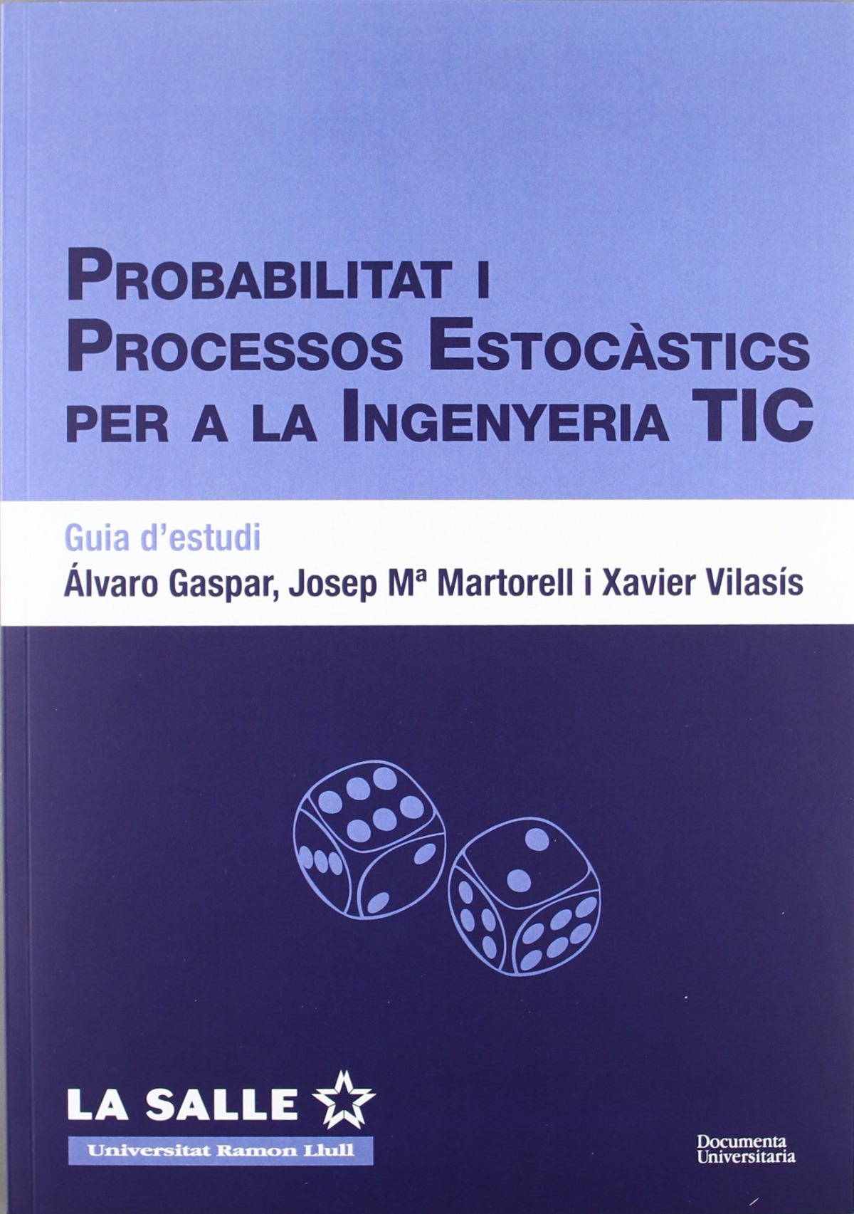 Probabilitat i processos estocàstics per a l'enginyeria TIC. - Gaspar, Álvaro/ Martorell, Josep Maria/