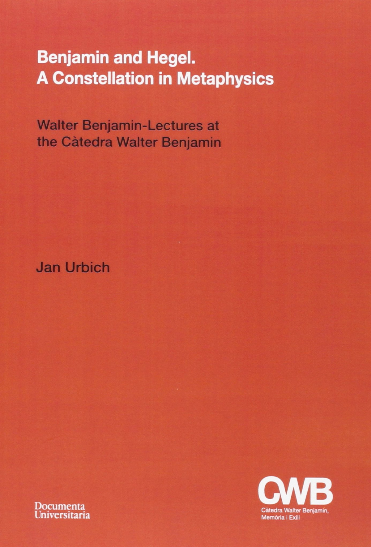 Benjamin and Hegel. A constellation in metaphysics : Walter - Urbich, Jan