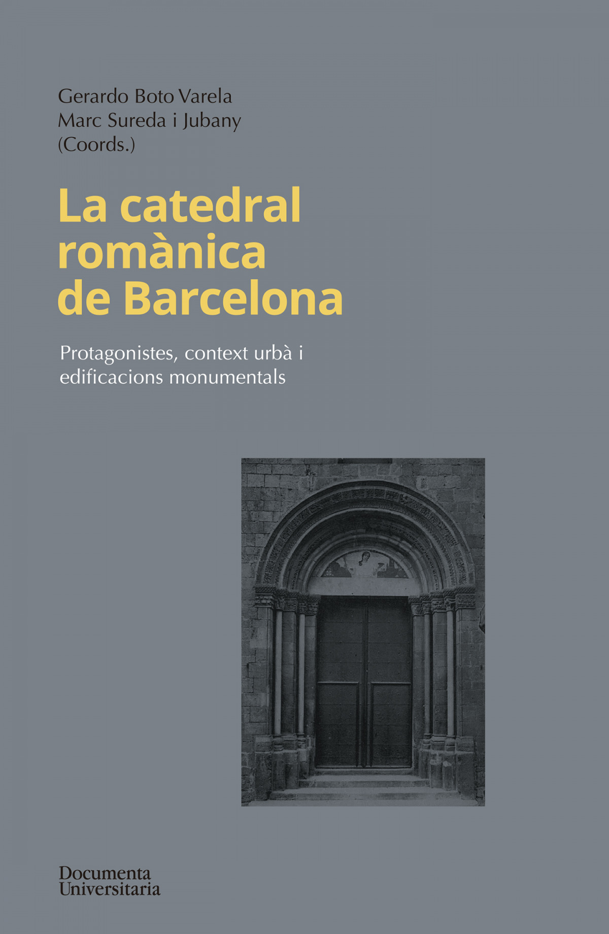 La catedral romanica de barcelona protagonistes, context urba i edific - /Aur