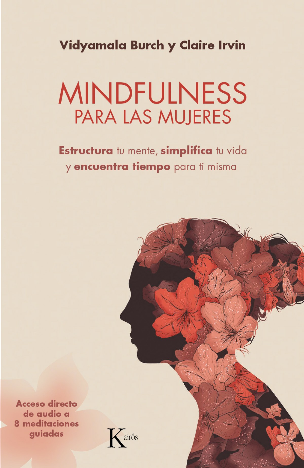 Mindfulness para las mujeres: Estructura tu mente, simplifica tu vida y encuentra tiempo para ti misma Vidyamala Burch Author