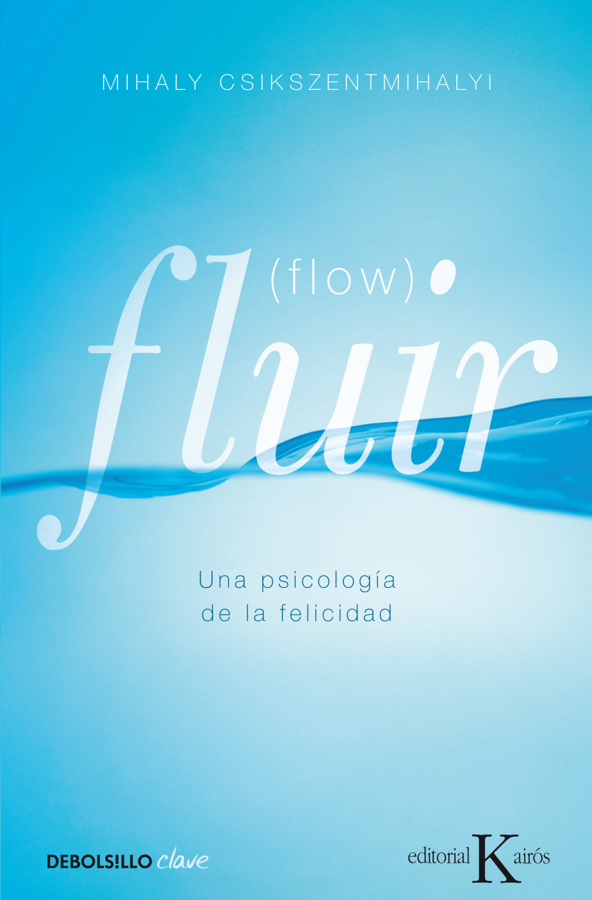 Fluir (Flow) Una psicología de la felicidad - Csikszentmihalyi,Mihaly