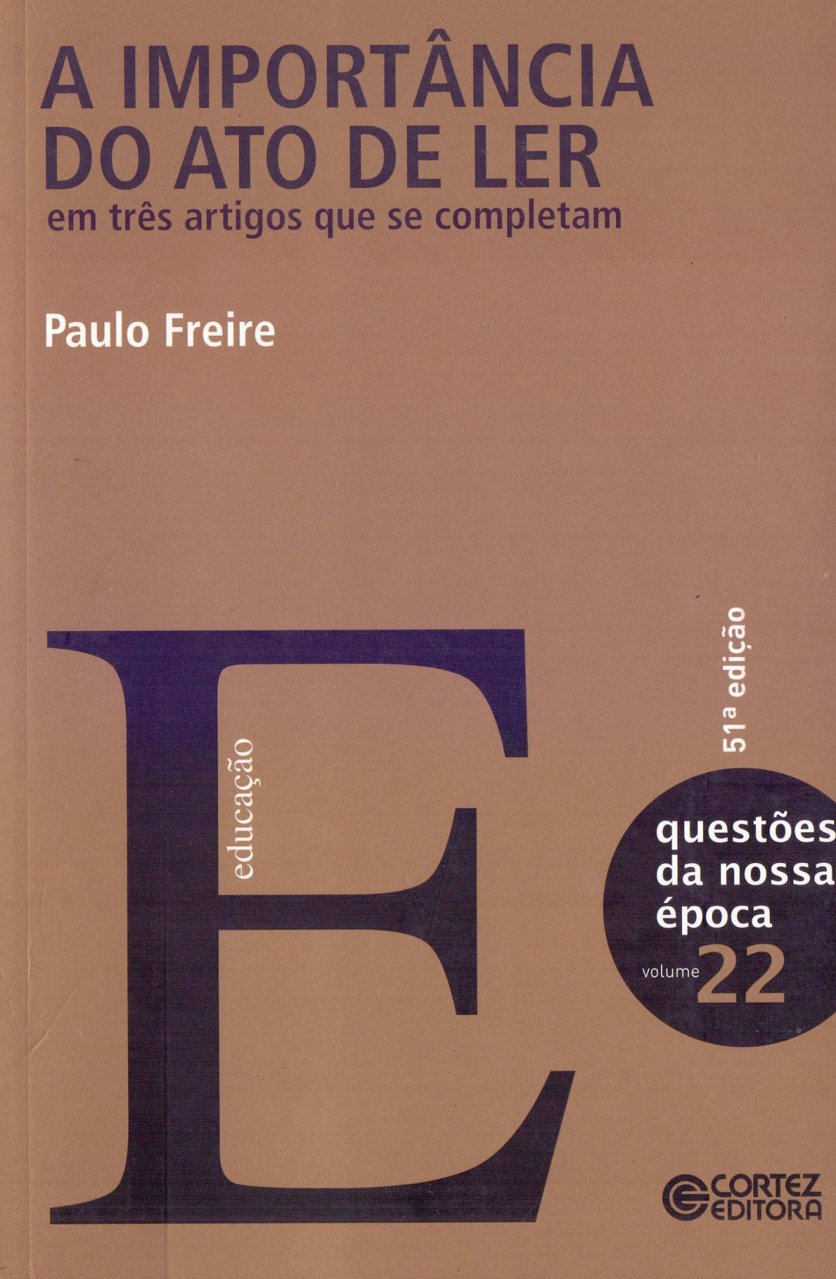 A importância do ato de ler: em três artigos que se completa - Paulo Freire
