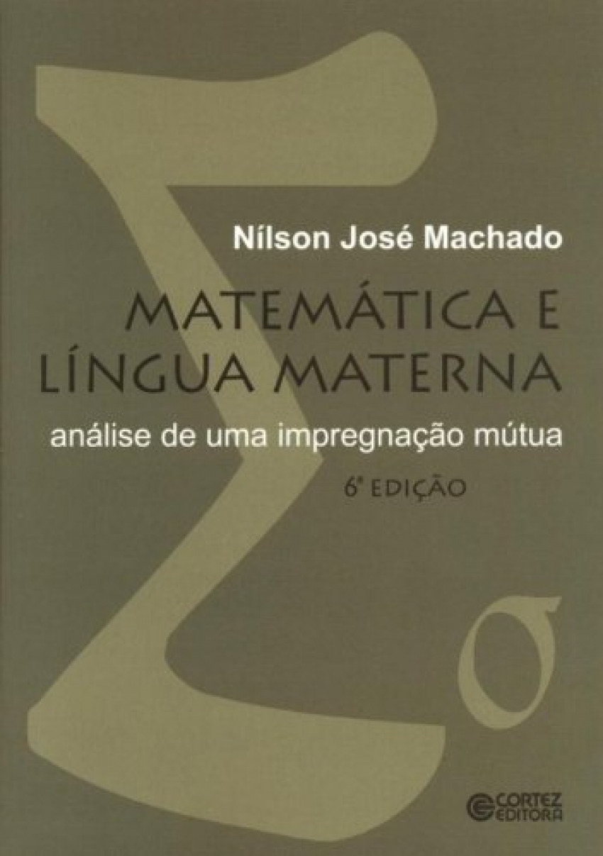 Matemática e língua materna: análise de uma impregnação mútu - Nílson José Machado