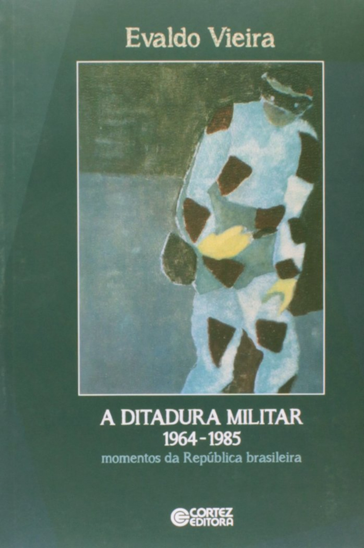 Ditadura militar 1964-1984 momentos da república Brasileira - Evaldo Vieira