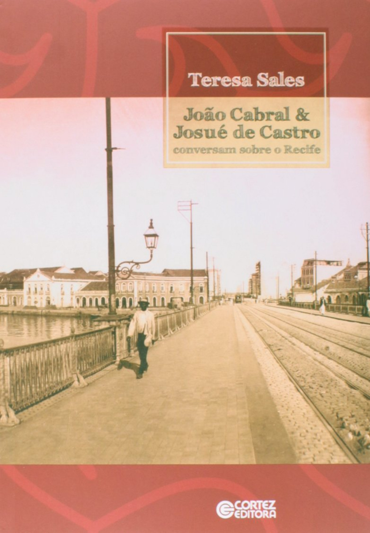 João Cabral e Josué de Castro: conversando sobre o Recife - Teresa Sales
