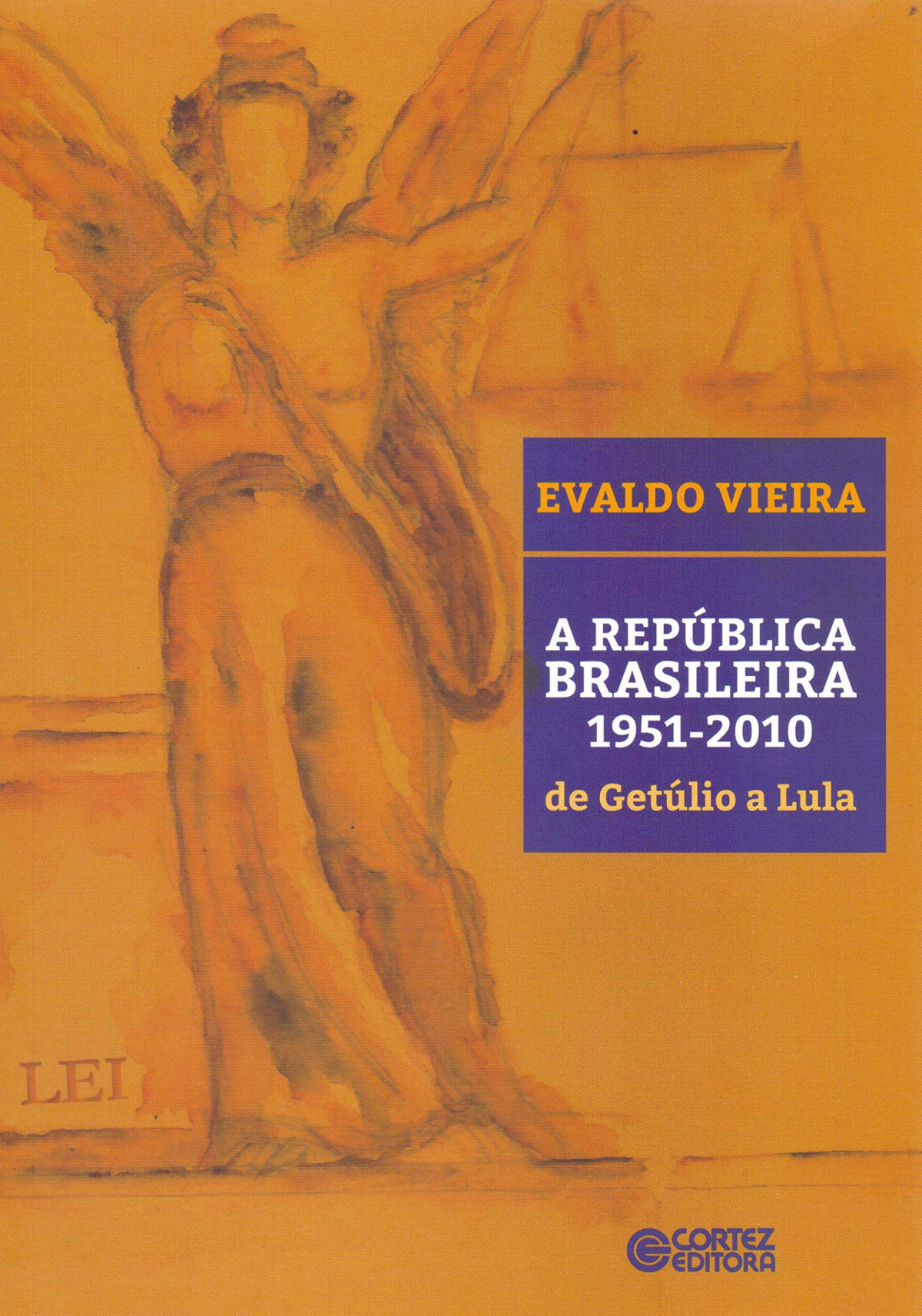 A república brasileira: 1951-2010 - de Getúlio a Lula - Evaldo Vieira