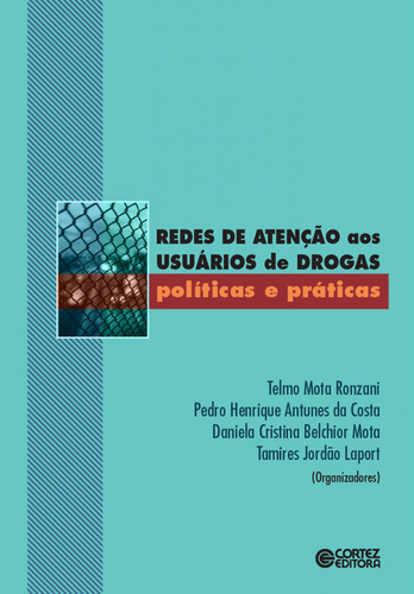 Redes de atenúÃúo aos usuåírios de drogas: políticas e prå - Laport, da Costa, Mota e Ronzani (Orgs.)