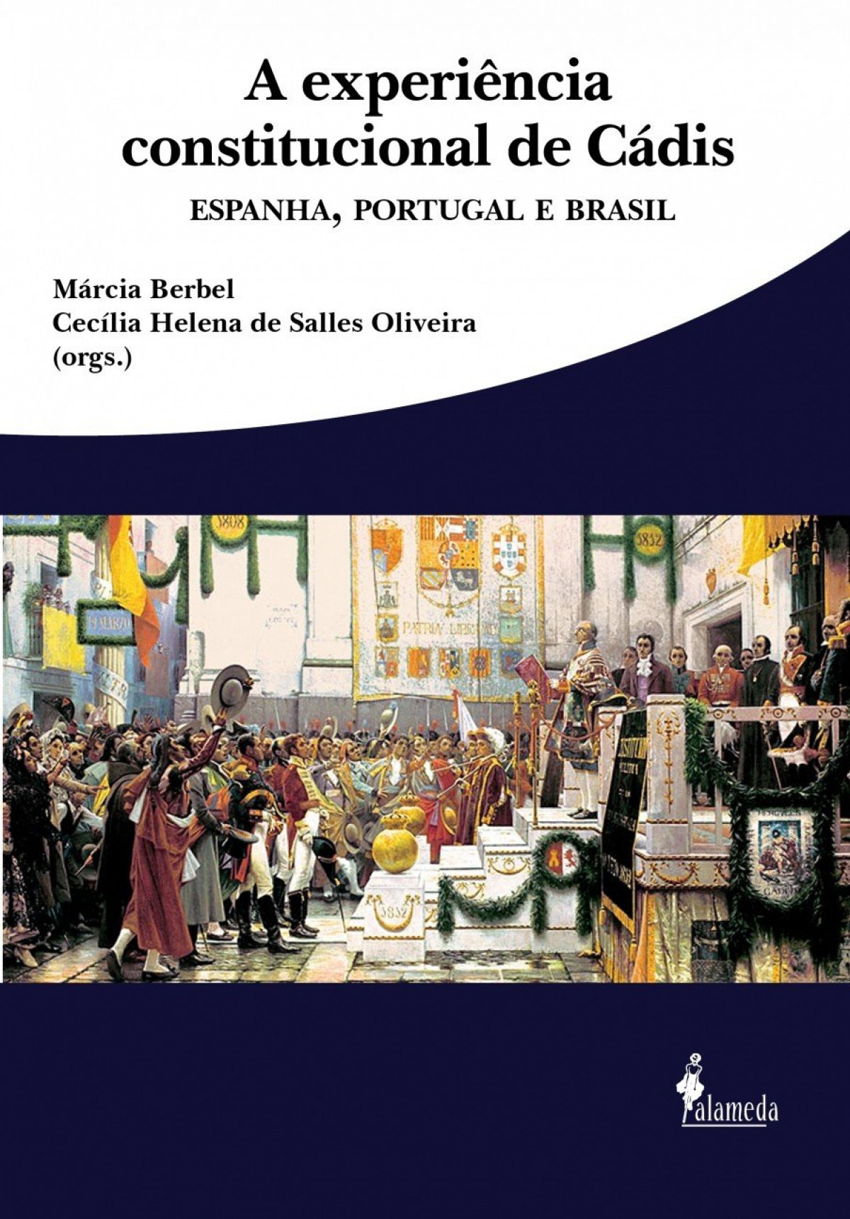 A experiˆncia constitucional de Cádis - Marcia Berbel e Cecilia Helena de Salles
