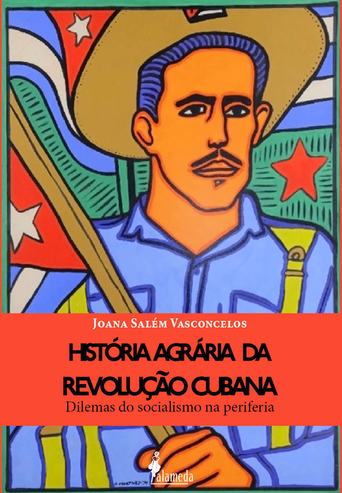 História Agrária da Revolução Cubana - Joana Salém Vasconcelos