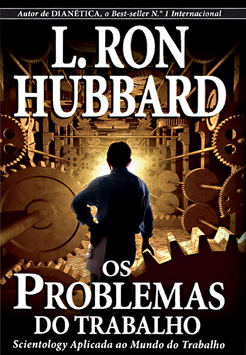 Os problemas do trabalho - Ron Hubbard, L.
