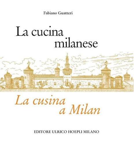 La cucina milanese - La cusina a Milan - Fabiano, Guatteri