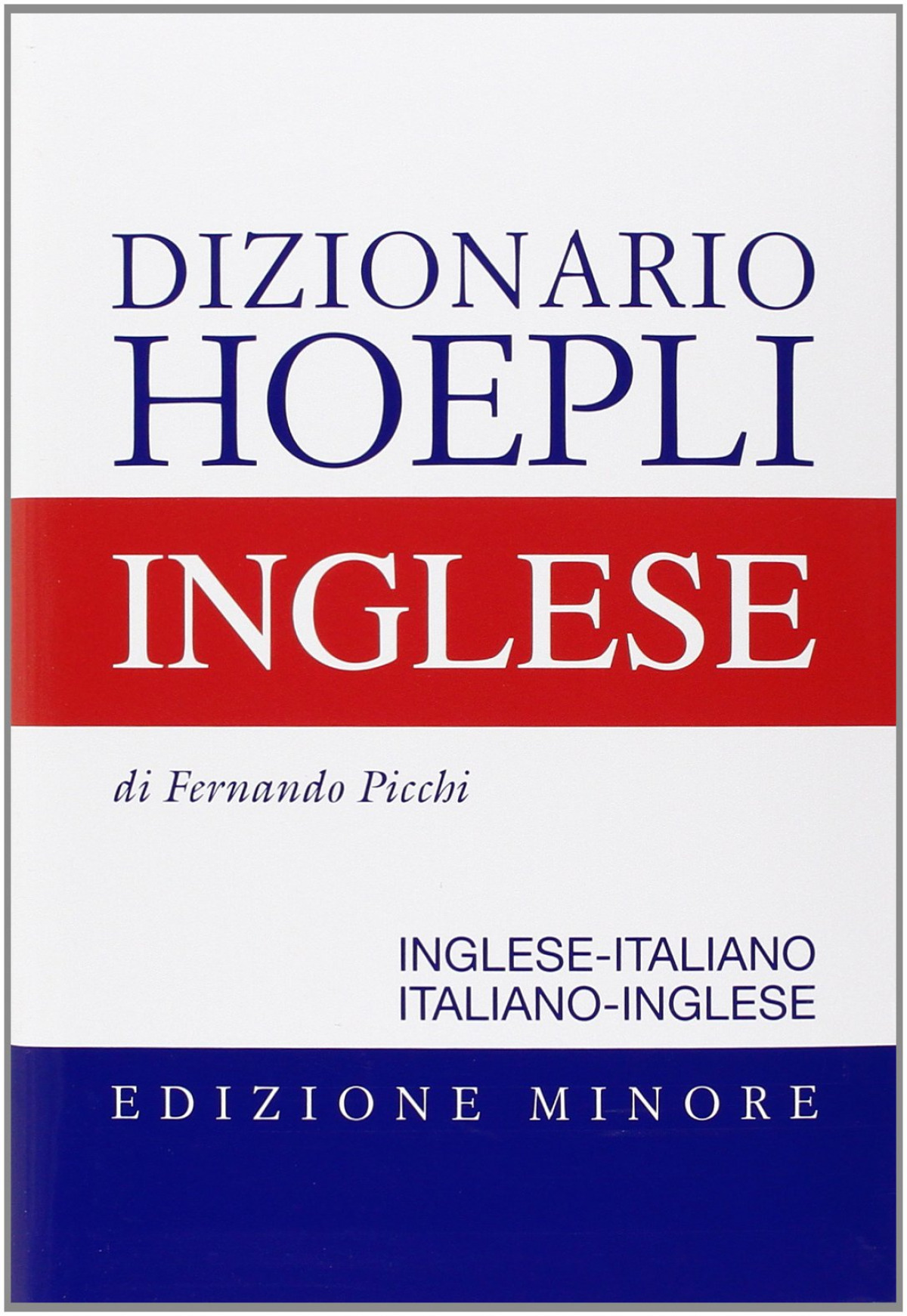 Dizionario Hoepli Inglese. Edizione minore - Fernando, Picchi