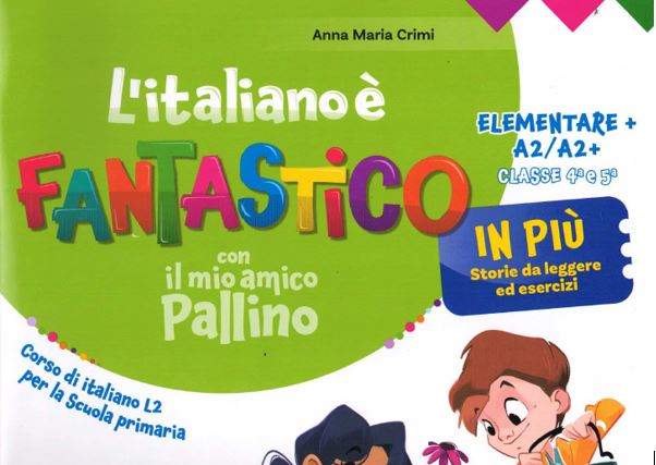 L'ITALIANO � FANTASTICO CON IL MIO AMICO PALLINO ATTIVIT� DI POTENZIAMENTO A2 � CLASSI 4A E 5A