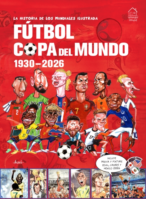 LA HISTORIA DE LOS MUNDIALES ILUSTRADA. F�TBOL COPA DEL MUNDO 1930-2026