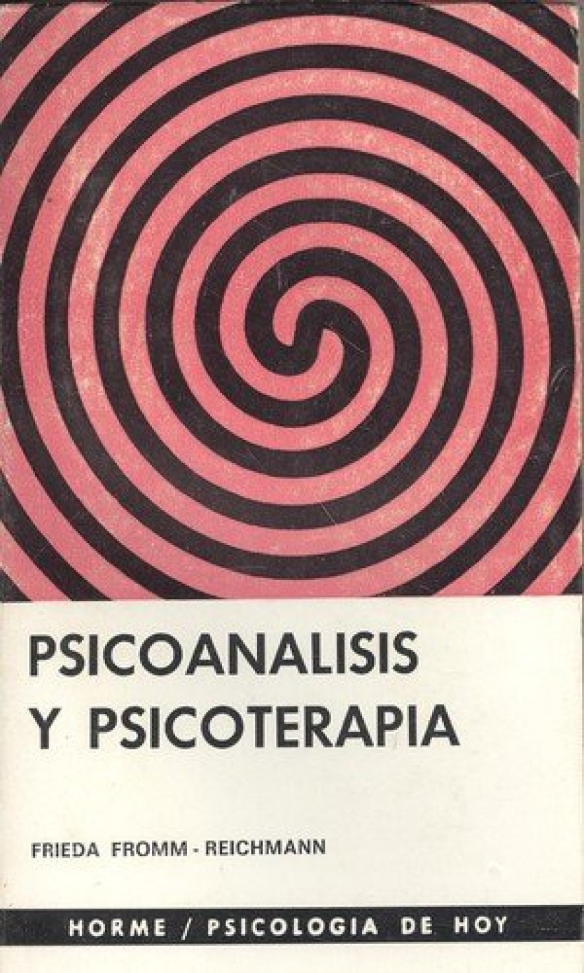Psicoanálisis y psicoterapia - Reichmann, Frieda Fromm