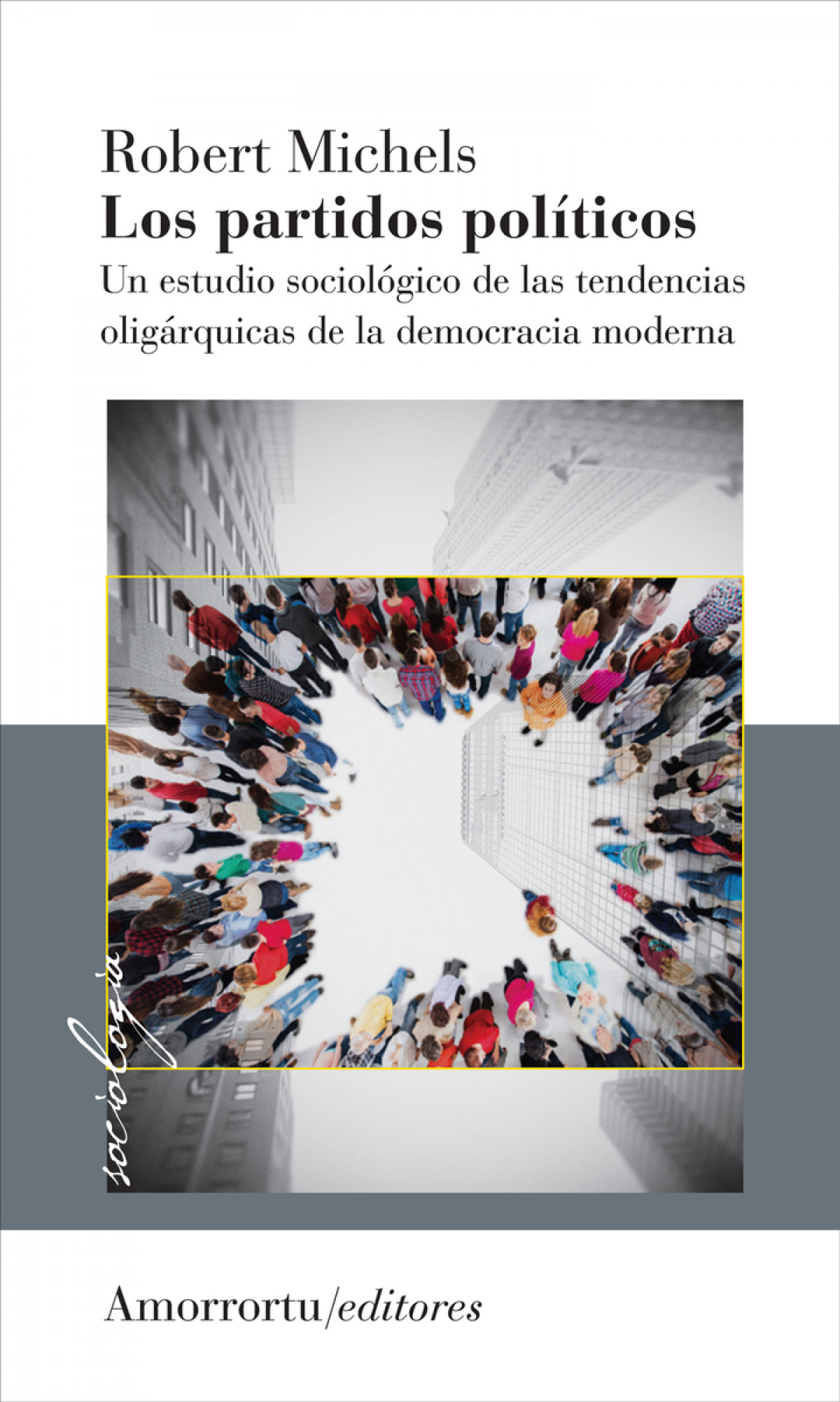 LOS PARTIDOS POLÍTICOS - 1 VOL Un estudio sociológico de las tendencia - Michels, Robert