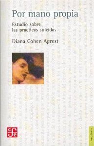Por mano propia : Estudio sobre las prácticas suicidas - Cohen Agrest, Diana