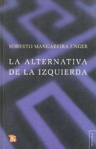 La alternativa de la izquierda - Mangabeira Unger, Roberto