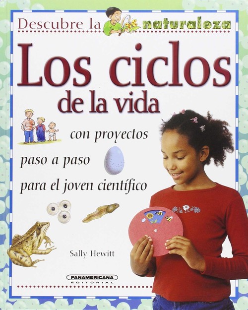 LOS CICLOS DE LA VIDA CON PROYECTOS PASO A PASO PARA EL JOVEN CIENTIFI