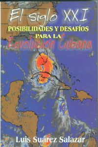 Siglo xxi:posibilidades y desafios para revolucion cubana - Suarez Salazar, Luis