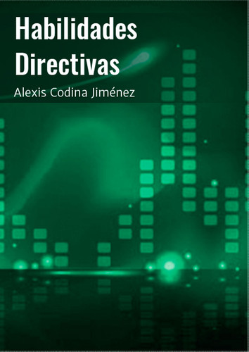 Habilidades directivas - Alexis Codina JimÉnez