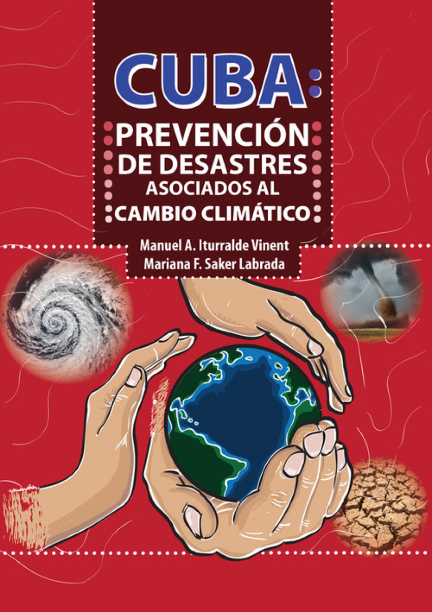 CUBA: PREVENCIÓN DE DESASTRES ASOCIADOS AL CAMBIO CLIMÁTIC - Manuel A. Iturralde Vinent