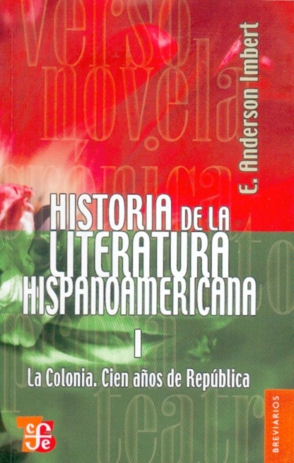 Historia de la literatura hispanoamericana, I : La Colonia : Cien años - Anderson Imbert, Enrique
