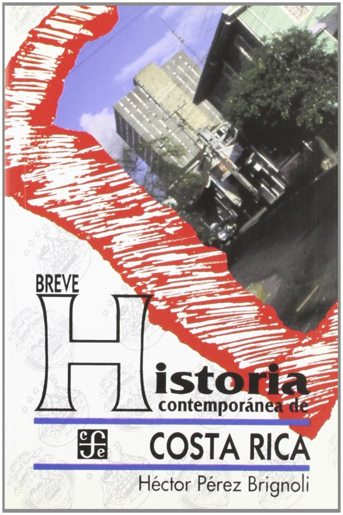 Breve historia contemporánea de Costa Rica - Perez Brignoli, Hector