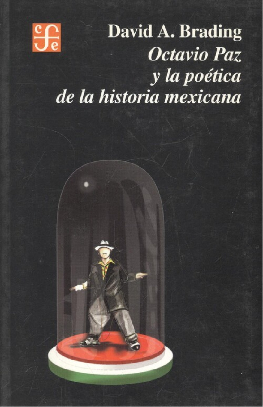 Octavio Paz y la poética de la historia mexicana - Brading, David A.