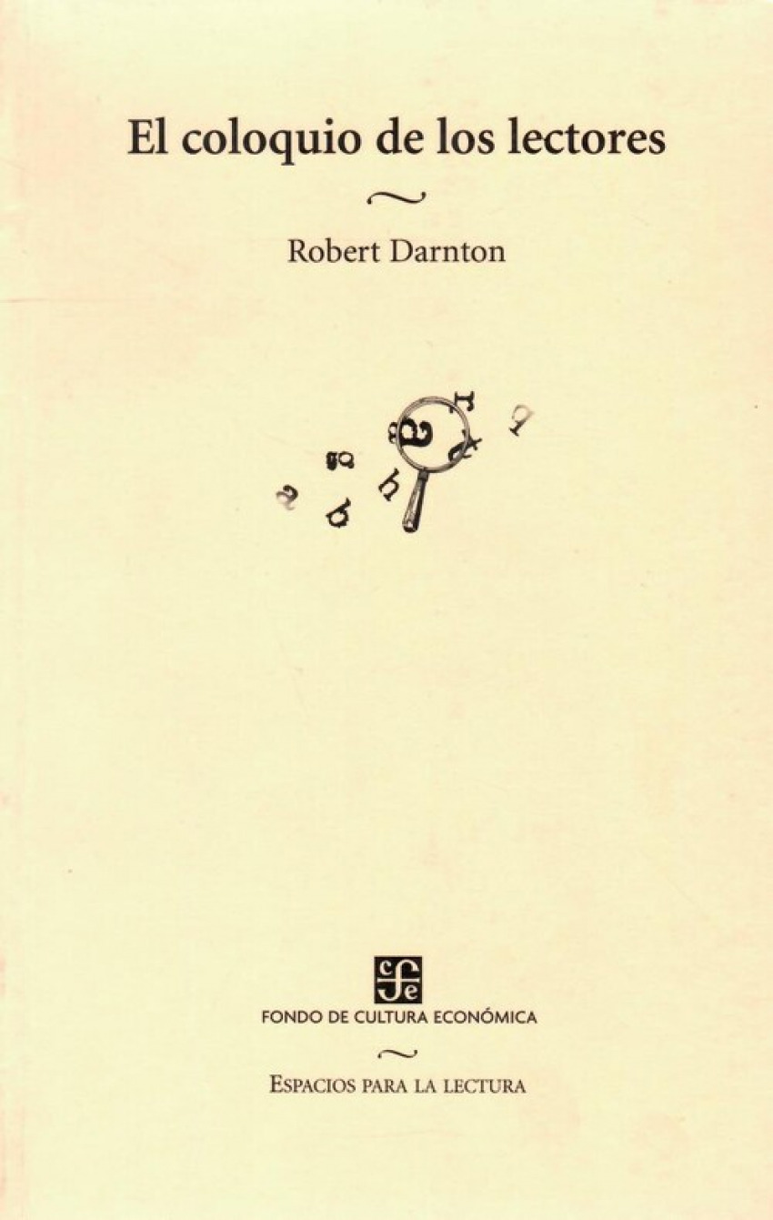 El coloquio de los lectores : Ensayos sobre autores, manuscritos, edit - Darnton, Robert