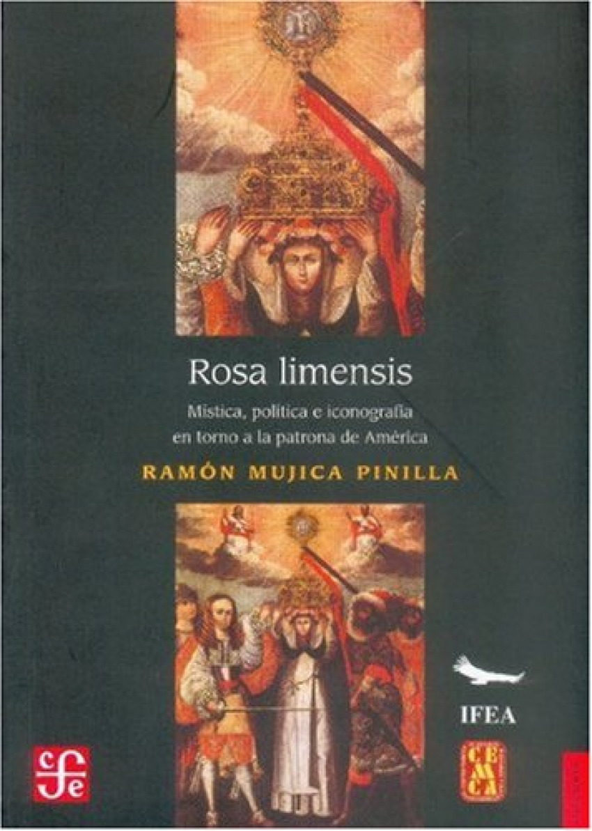 Rosa limensis : Mística, política e iconografía en torno a la patrona - Mujica Pinilla, Ramon