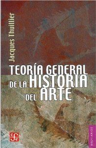 Teoría general de la historia del arte - Thuillier, Jacques