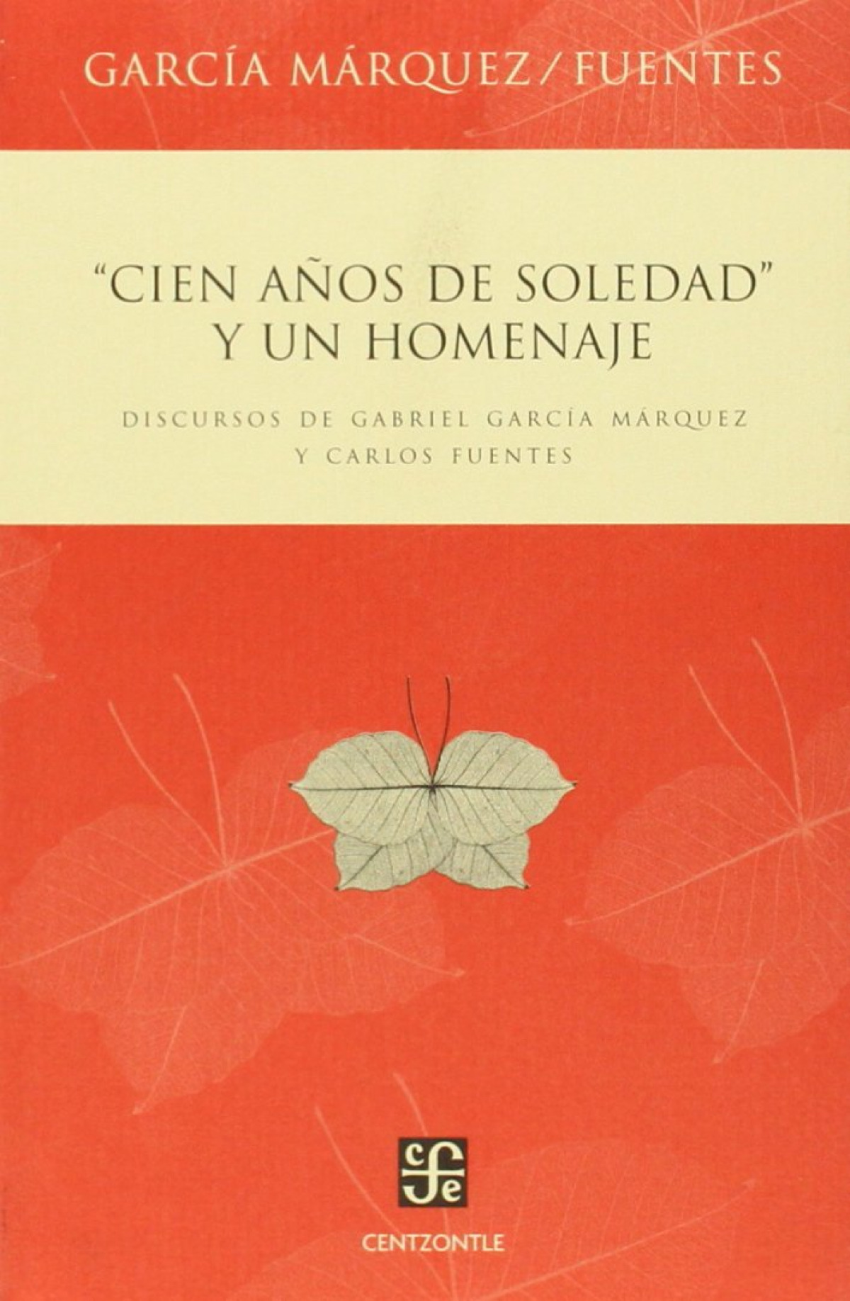 Cien años de soledad y un homenaje : Discursos de Gabriel García Márqu - Garcia Marquez, Gabriel
