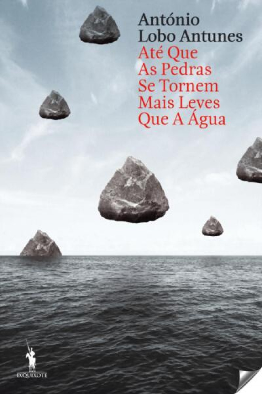 Ate que as pedras se tornem mais leves que a agua - Antunes, Antonio Lobo