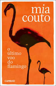O Último voo do flamingo - Couto , Ana