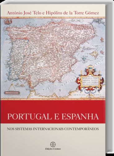 Portugal e Espanha: Nos Sistemas Internacionais Contemporâneos - Jose Telo, Antonio/De La Torre, H.