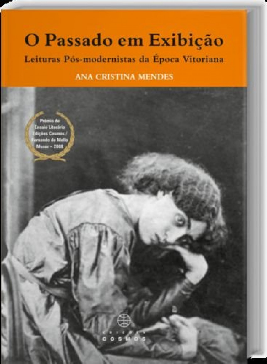 O Passado em Exibição Leitura Pós-modernistas da Época Vitoriana - Cristina Mendes, Ana