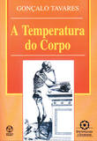 A Temperatura do Corpo - Tavares, Gonçalo