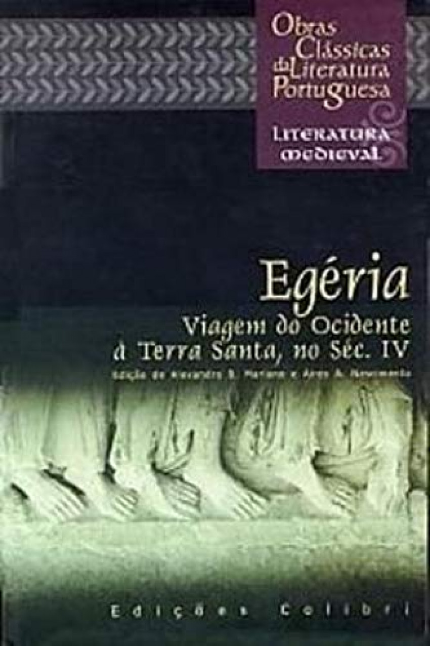 Egéria - Viagem do Ocidente à Terra Santa, no séc.IV (Itinerarium ad l - Aires A. Nascimento e Alexandra B. Mariano
