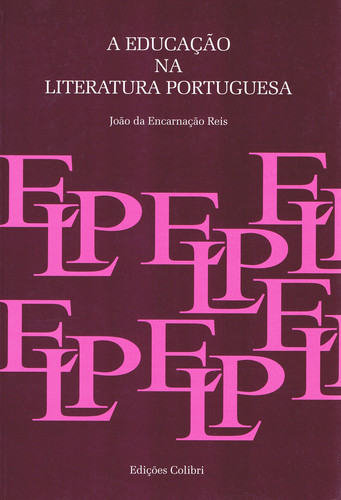 A educaÇÃo na literatura portuguesa - da Encarnação Reis, João