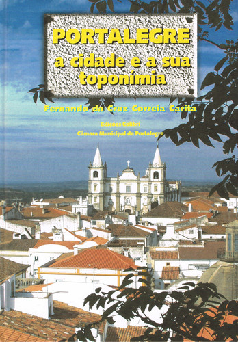 Portalegrea cidade e a sua toponÍmia - da Cruz Carita, Fernando