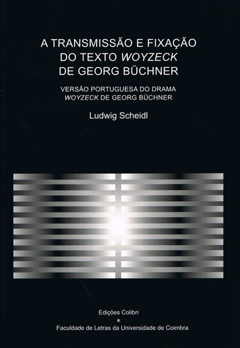 A transmissÃo e fixaÇÃo do texto woyzeck de georg bÜchner versÃo portu - Scheidl, Ludwig