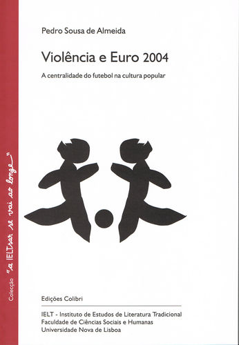 Violência e Euro 2004 - A centralidade do futebol na cultura popular - Pedro Sousa de Almeida