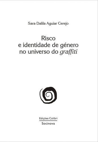 Risco e identidade de gÉnero no universo do graffiti - Dalila Aguiar Cerejo, Sara