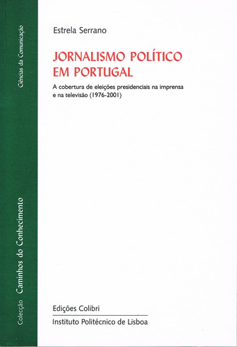 Jornalismo polÍtico em portugala cobertura de eleiÇÕes presidenciais n - Serrano, Estrela