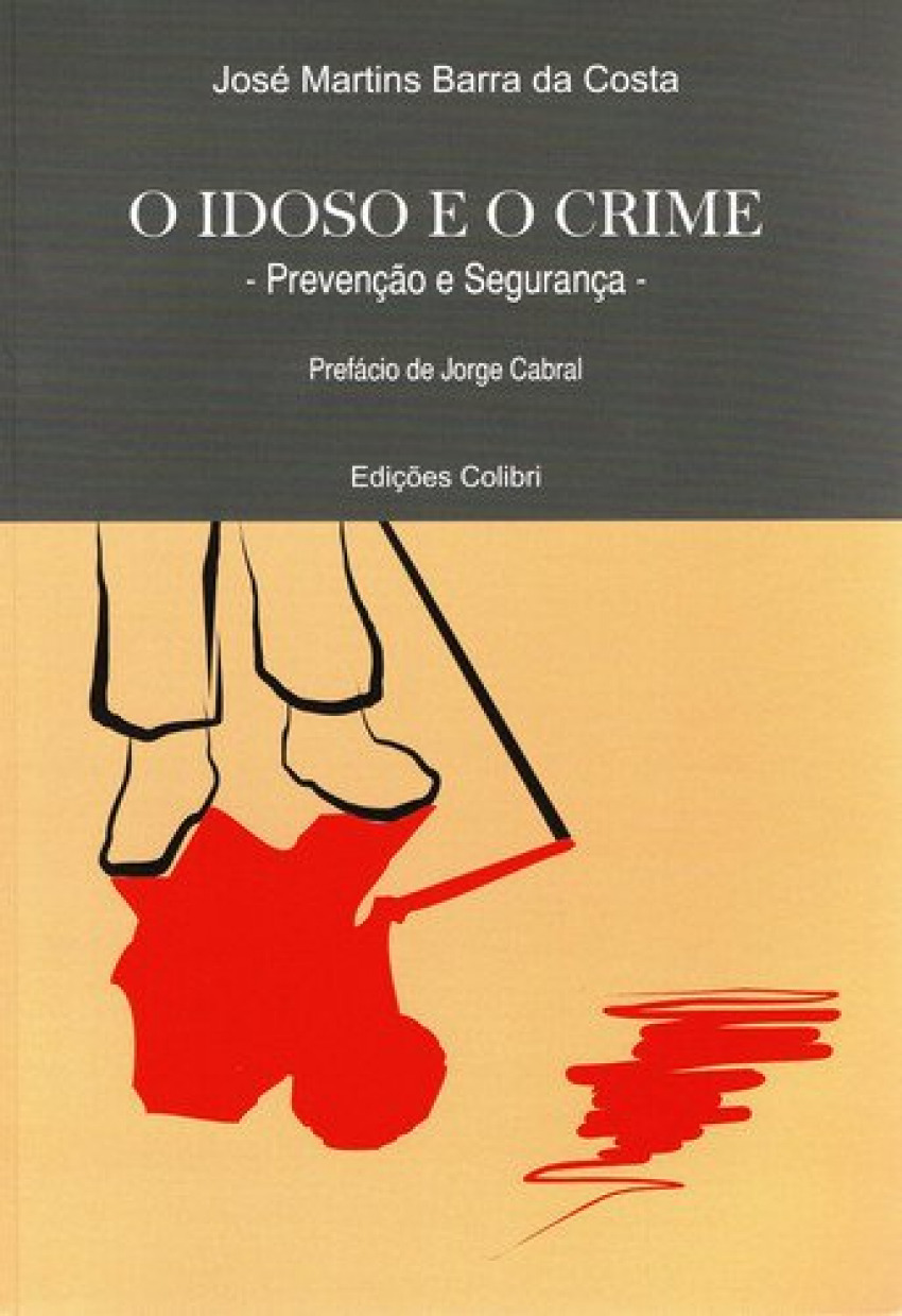O idoso e o crime prevenÇÃo e seguranÇa - Martins Barra da Costa, José