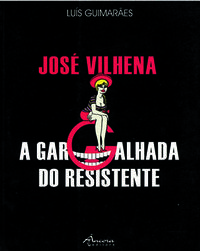 JosÉ vilhena: a gargalhada do resistente - Guimarães, Luís