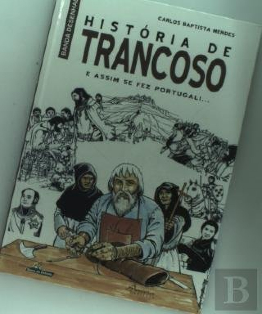 HISTÓRIA DE TRANCOSO: E ASSIM SE FEZ PORTUGAL!... - Baptita Mendes, Carlos