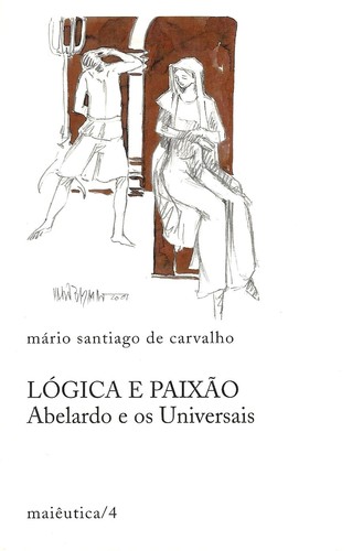 Lógica e Paixao Abelardo e os Universais - Carvalho, Mário Santiago de