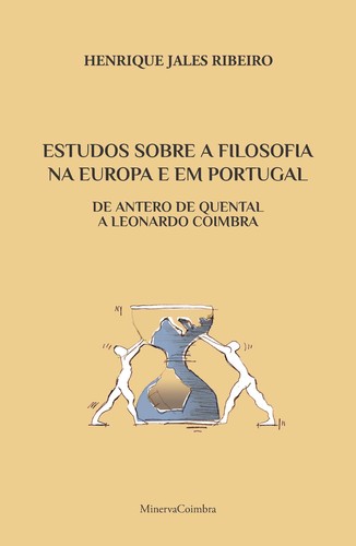 Estudos Sobre a Filosofia na Europa e em Portugal De Antero de Quental a Leonardo Coimbra